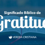 La gratitud según la Biblia: Descubre su poder transformador