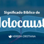 El Holocausto en la Biblia: Descubre su significado profundo