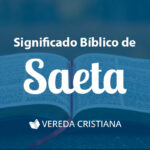 Descubre el profundo significado bíblico de la saeta