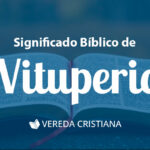 Descubre el significado bíblico del Vituperio y su impacto en la vida cristiana
